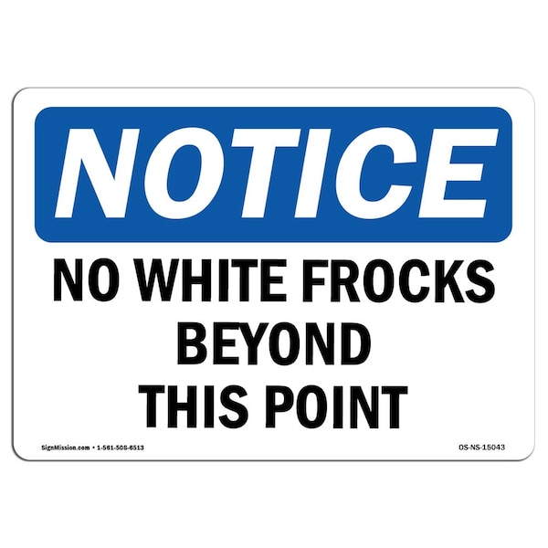 Safety Sign, OSHA Notice, 12" Height, 18" Width, No White Frocks Beyond This Point Sign, Landscape